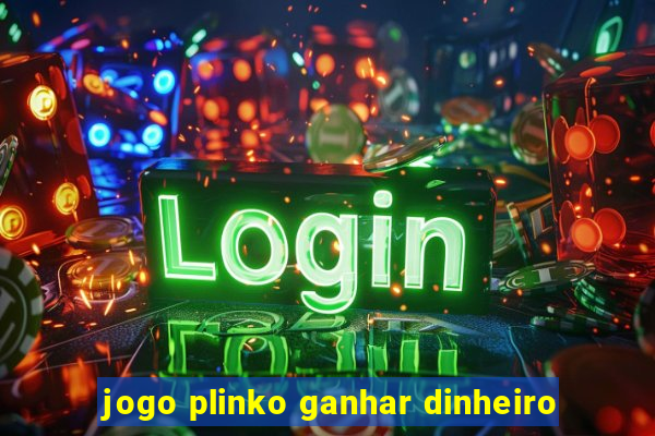 jogo plinko ganhar dinheiro